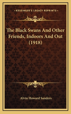 The Black Swans and Other Friends, Indoors and Out (1918) - Sanders, Alvin Howard