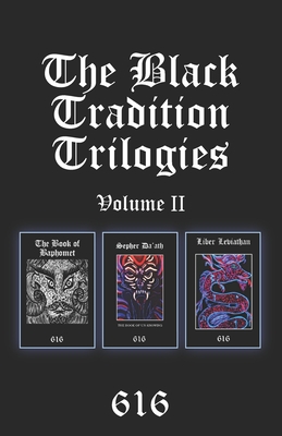 The Black Tradition Trilogies Volume 2: Complete compilation of the first trilogy consisting of: The Book of Baphomet, Sepher Da'ath: The Book of Un-Knowing, Liber Leviathan - 616srm, Aionic Star