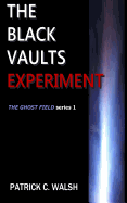 The Black Vaults Experiment: The First of the Ghost Field Series