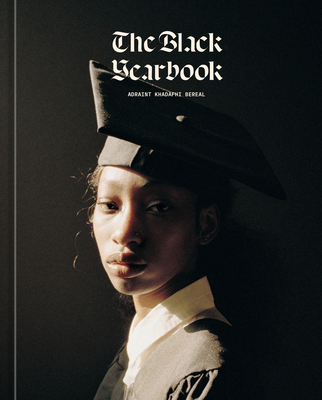 The Black Yearbook [Portraits and Stories] - Bereal, Adraint Khadafhi, and Laymon, Kiese (Foreword by)