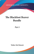 The Blackfoot Beaver Bundle: Part I