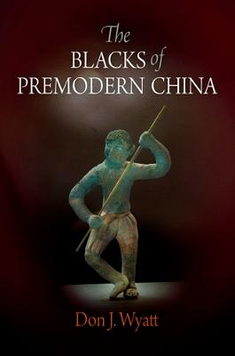 The Blacks of Premodern China - Wyatt, Don J