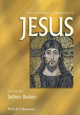 The Blackwell Companion to Jesus - Burkett, Delbert (Editor)