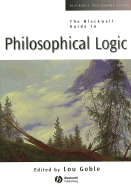 The Blackwell Guide to Philosophical Logic - Goble, Lou (Editor)