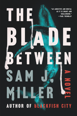 The Blade Between - Miller, Sam J