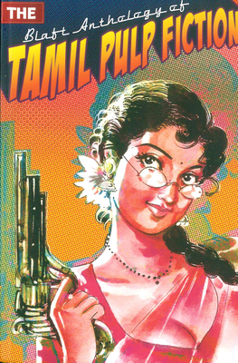 The Blaft Anthology of Tamil Pulp Fiction: Volume 1 - Khanna, Rakesh (Editor)