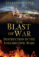 The Blast of War: Destruction in the English Civil Wars