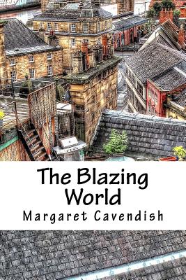 The Blazing World - Cavendish, Margaret, Professor