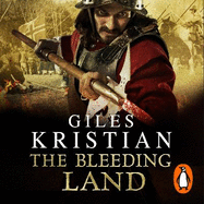 The Bleeding Land: (Civil War: 1): a powerful, engaging and tumultuous novel confronting one of England's bloodiest periods of history