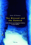 The Blessed and the Damned: Sinful Women and Unbaptised Children in Irish Folklore