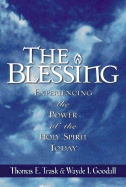 The Blessing: Experiencing the Power of the Holy Spirit Today - Trask, Thomas E, and Goodall, Wayde I