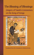 The Blessing of Blessings: Gregory of Narek's Commentary on the Song of Songs Volume 215