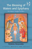 The Blessing of Waters and Epiphany: The Eastern Liturgical Tradition