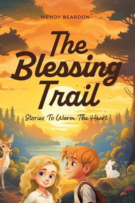 The Blessing Trail: Stories to Warm the Heart - Reardon, Wendy