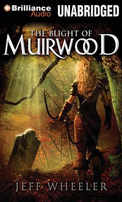 The Blight of Muirwood - Wheeler, Jeff, and Rudd, Kate (Read by)