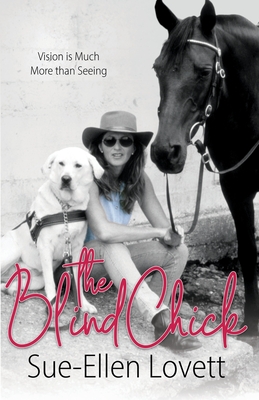 The Blind Chick: Vision Is Much More Than Seeing - Lovett, Sue-Ellen
