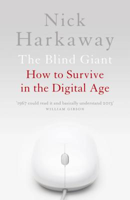 The Blind Giant: How to Survive in the Digital Age - Harkaway, Nick