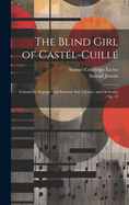 The Blind Girl of Castl-Cuill: Cantata for Soprano and Baritone Soli, Chorus, and Orchestra: Op. 43