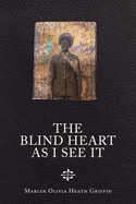 The Blind Heart as I See It