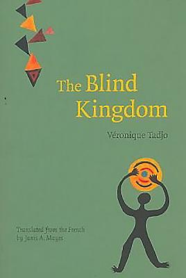 The Blind Kingdom - Tadjo, Vronique, and Mayes, Janis A (Translated by)