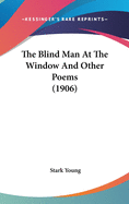 The Blind Man At The Window And Other Poems (1906)