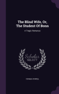 The Blind Wife, Or, The Student Of Bonn: A Tragic Romance