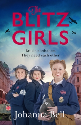 The Blitz Girls: Absolutely gripping and heartbreaking World War 2 saga fiction - Bell, Johanna