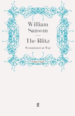 The Blitz: Westminster at War - Sansom, William