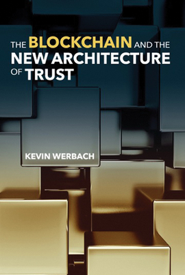 The Blockchain and the New Architecture of Trust - Werbach, Kevin