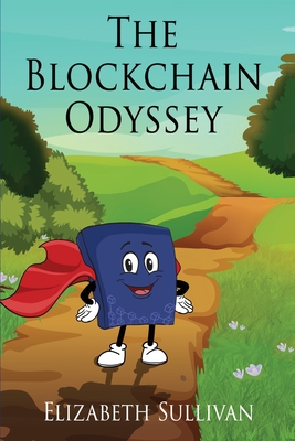 The Blockchain Odyssey - Sullivan, Elizabeth