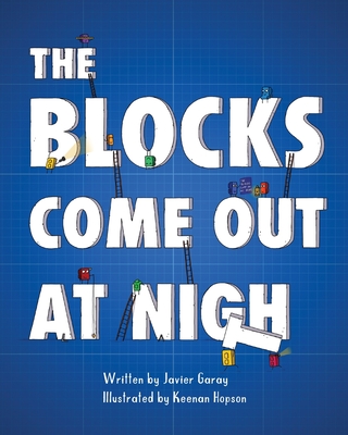 The Blocks Come Out at Night - Garay, Javier