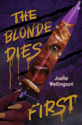 The Blonde Dies First - Wellington, Joelle