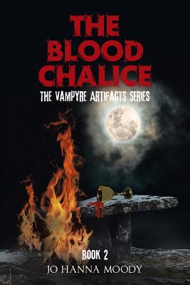 The Blood Chalice: The Vampyre Artifacts Series - Moody, Jo Hanna