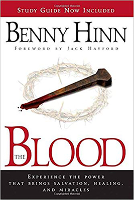 The Blood: Experience the Power That Brings Salvation, Healing, and Miracles - Hinn, Benny