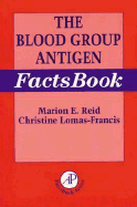 The Blood Group Antigen Factsbook - Reid, Marion E (Editor), and Lomas-Francis, Christine (Editor)