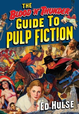 The Blood 'n' Thunder Guide to Pulp Fiction - Hulse, Ed