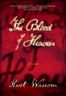 The Blood of Heaven - Wascom, Kent