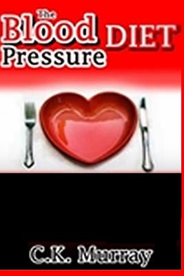 The Blood Pressure Diet - Murray, C K
