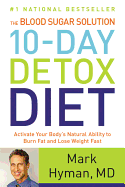 The Blood Sugar Solution 10-Day Detox Diet: Activate Your Body's Natural Ability to Burn Fat and Lose Weight Fast