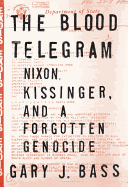 The Blood Telegram: Nixon, Kissinger and a Forgotten Genocide