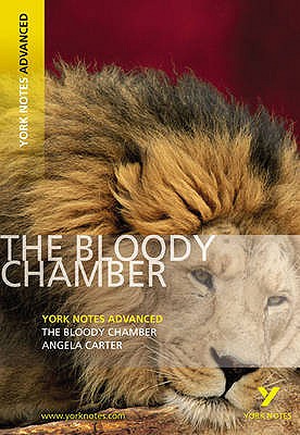 The Bloody Chamber: York Notes Advanced -  everything you need to study and prepare for the 2025 and 2026 exams - Carter, Angela