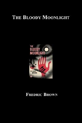 The Bloody Moonlight - Brown, Fredric