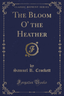 The Bloom O' the Heather (Classic Reprint)