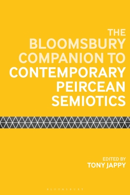 The Bloomsbury Companion to Contemporary Peircean Semiotics - Jappy, Tony (Editor)