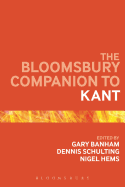 The Bloomsbury Companion to Kant