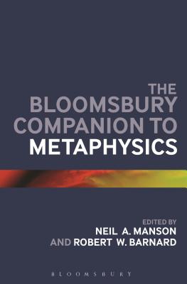 The Bloomsbury Companion to Metaphysics - Manson, Neil A., Professor (Editor), and Barnard, Robert W., Professor (Editor)