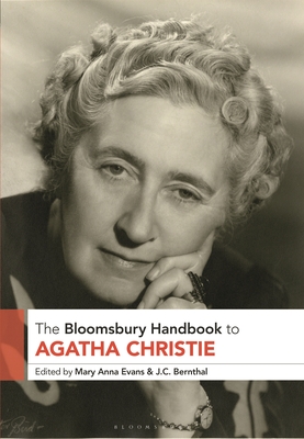 The Bloomsbury Handbook to Agatha Christie - Evans, Mary Anna (Editor), and Bernthal, J C (Editor)