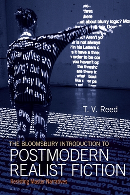 The Bloomsbury Introduction to Postmodern Realist Fiction: Resisting Master Narratives - Reed, T V