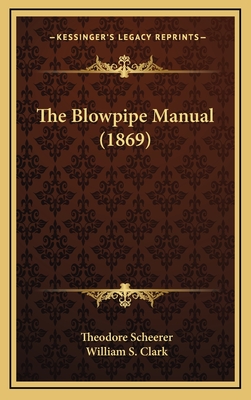 The Blowpipe Manual (1869) - Scheerer, Theodore, and Clark, William S (Translated by)