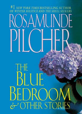 The Blue Bedroom and Other Stories: & Other Stories - Pilcher, Rosamunde